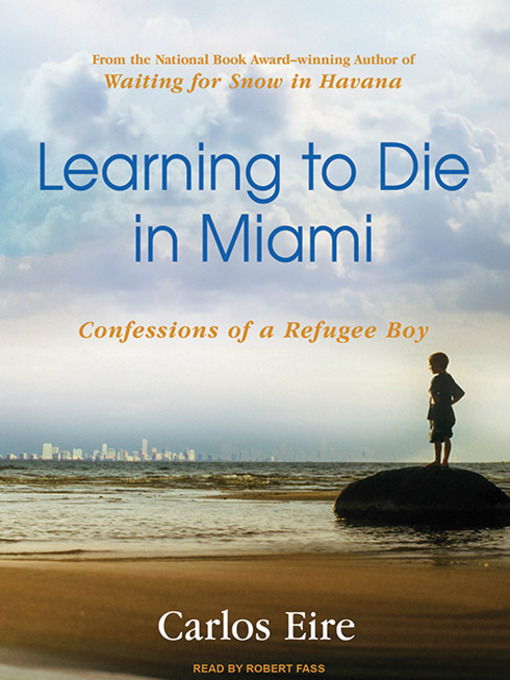 Title details for Learning to Die in Miami by Carlos M. N. Eire - Available